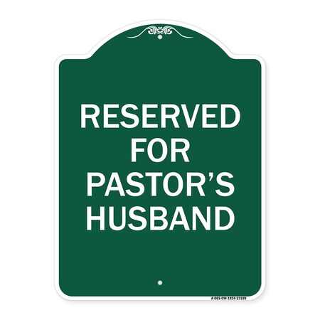 Signmission Reserved for Pastors Husband, Green & White Aluminum Architectural Sign, 18" x 24", GW-1824-23189 A-DES-GW-1824-23189